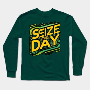 SEIZE THE DAY - TYPOGRAPHY INSPIRATIONAL QUOTES Long Sleeve T-Shirt